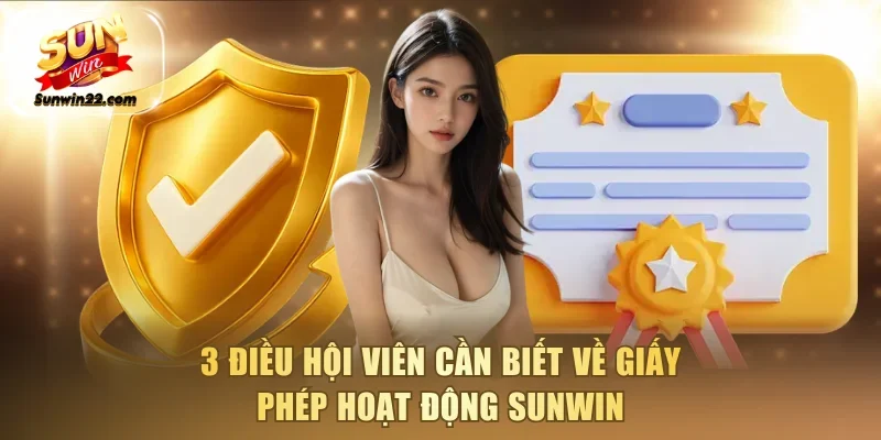 3 điều hội viên cần biết về giấy phép hoạt động Sunwin
